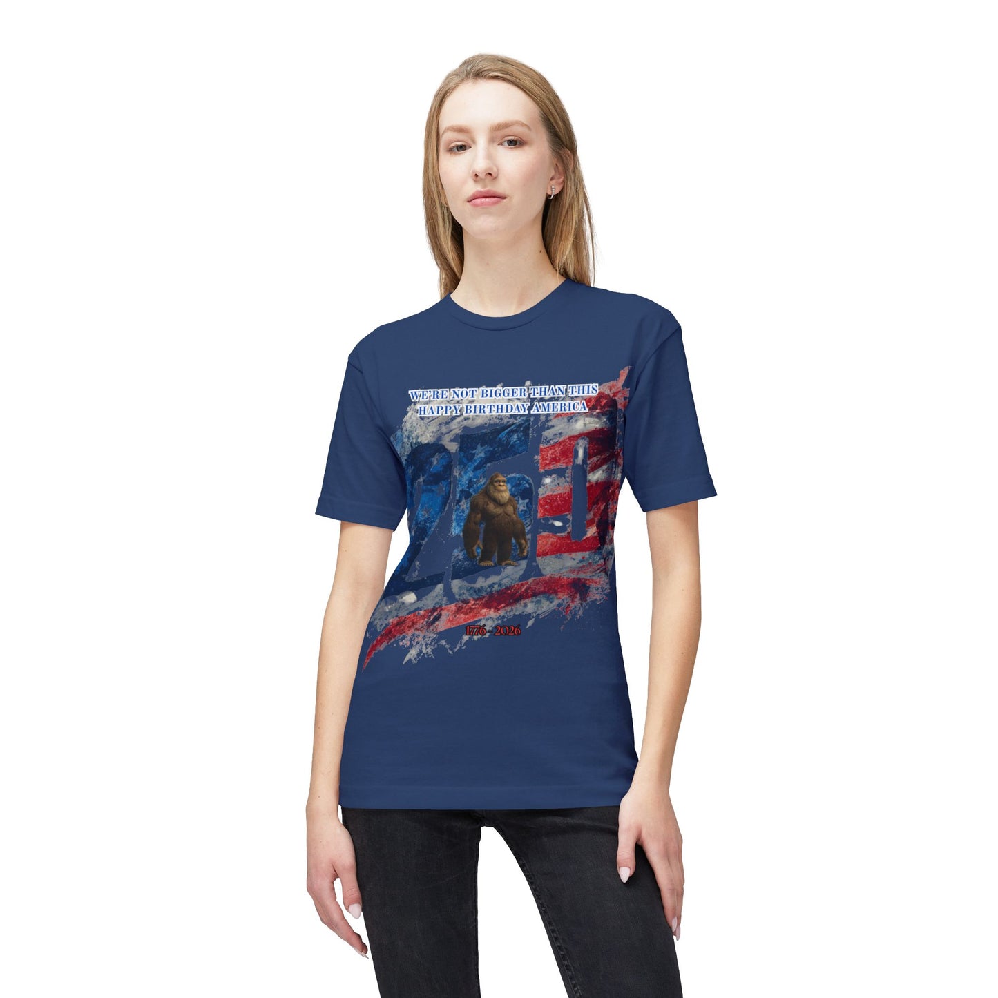 250th Bigfoot (We're Not Bigger Than This) Tee