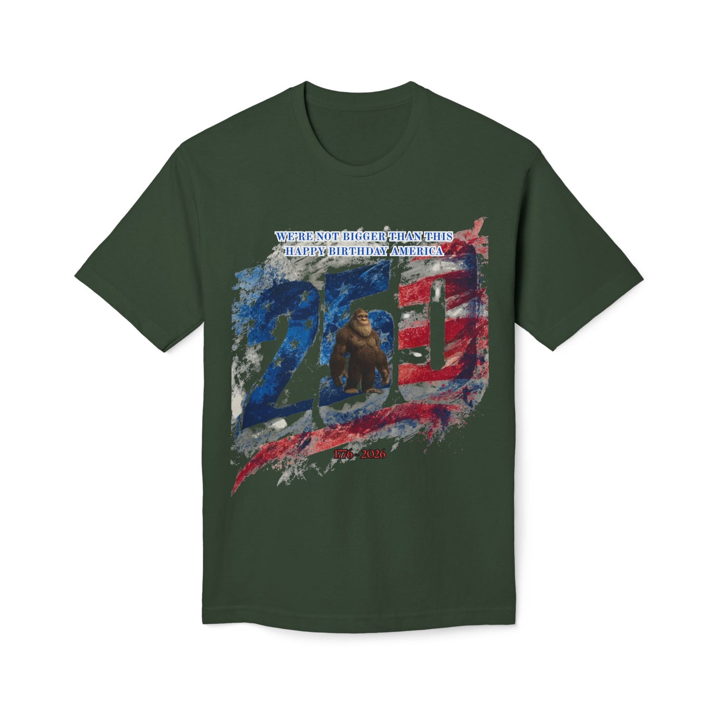 250th Bigfoot (We're Not Bigger Than This) Tee