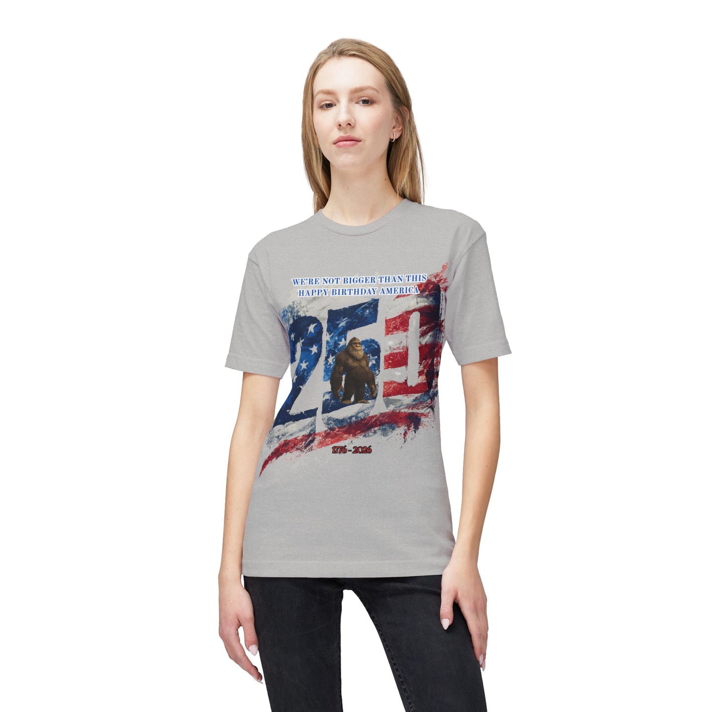 250th Bigfoot (We're Not Bigger Than This) Tee